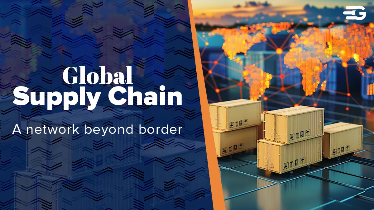 Global Supply chain: A network beyond borders